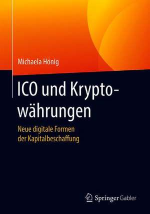 ICO und Kryptowährungen: Neue digitale Formen der Kapitalbeschaffung de Michaela Hönig