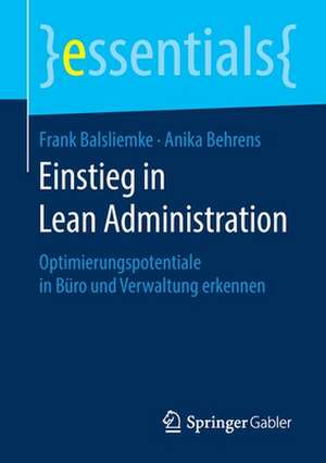 Einstieg in Lean Administration: Optimierungspotentiale in Büro und Verwaltung erkennen de Frank Balsliemke