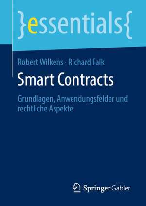 Smart Contracts: Grundlagen, Anwendungsfelder und rechtliche Aspekte de Robert Wilkens