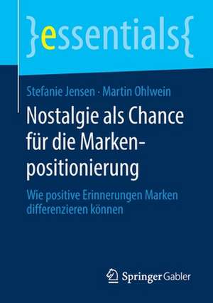 Nostalgie als Chance für die Markenpositionierung: Wie positive Erinnerungen Marken differenzieren können de Stefanie Jensen