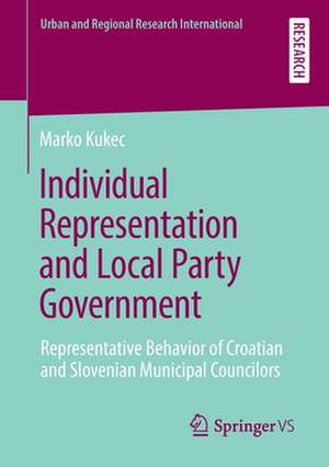 Individual Representation and Local Party Government: Representative Behavior of Croatian and Slovenian Municipal Councilors de Marko Kukec