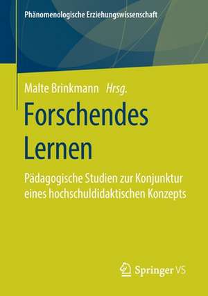 Forschendes Lernen: Pädagogische Studien zur Konjunktur eines hochschuldidaktischen Konzepts de Malte Brinkmann