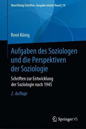 Aufgaben des Soziologen und die Perspektiven der Soziologie: Schriften zur Entwicklung der Soziologie nach 1945 de René König