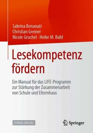 Lesekompetenz fördern: Ein Manual für das LIFE-Programm zur Stärkung der Zusammenarbeit von Schule und Elternhaus de Sabrina Bonanati