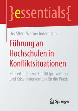 Führung an Hochschulen in Konfliktsituationen: Ein Leitfaden zur Konfliktprävention und Krisenintervention für die Praxis de Urs Alter