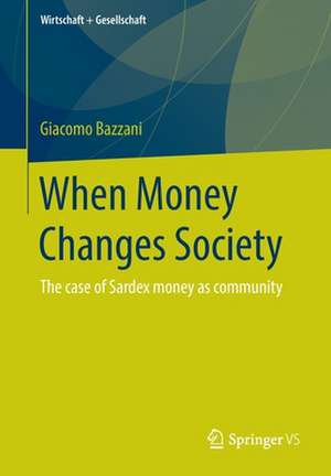 When Money Changes Society: The case of Sardex money as community de Giacomo Bazzani