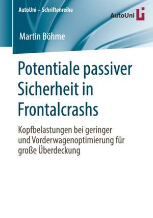 Potentiale passiver Sicherheit in Frontalcrashs: Kopfbelastungen bei geringer und Vorderwagenoptimierung für große Überdeckung de Martin Böhme