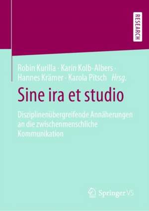 Sine ira et studio: Disziplinenübergreifende Annäherungen an die zwischenmenschliche Kommunikation de Robin Kurilla