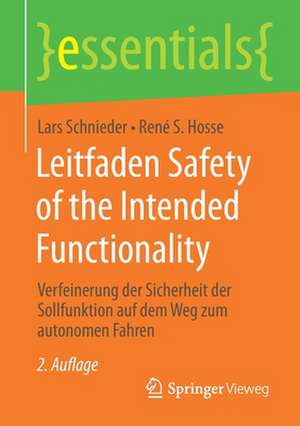 Leitfaden Safety of the Intended Functionality: Verfeinerung der Sicherheit der Sollfunktion auf dem Weg zum autonomen Fahren de Lars Schnieder