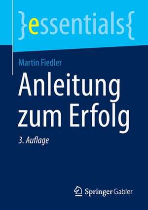 Anleitung zum Erfolg de Martin Fiedler