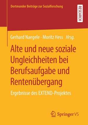 Alte und neue soziale Ungleichheiten bei Berufsaufgabe und Rentenübergang: Ergebnisse des EXTEND-Projektes de Gerhard Naegele