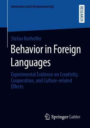 Behavior in Foreign Languages: Experimental Evidence on Creativity, Cooperation, and Culture-Related Effects de Stefan Nothelfer