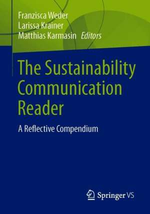 The Sustainability Communication Reader: A Reflective Compendium de Franzisca Weder