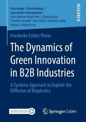 The Dynamics of Green Innovation in B2B Industries: A Systems Approach to Explain the Diffusion of Bioplastics de Friederike Esther Rhein