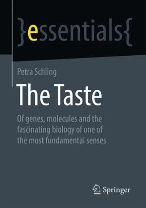 The Sense of Taste: Of genes, molecules and the fascinating biology of one of the most fundamental senses de Petra Schling