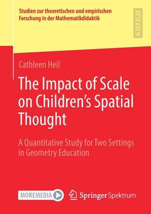 The Impact of Scale on Children’s Spatial Thought: A Quantitative Study for Two Settings in Geometry Education de Cathleen Heil