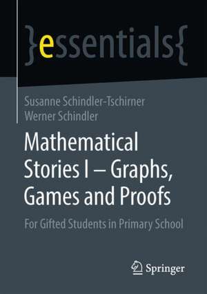 Mathematical Stories I – Graphs, Games and Proofs: For Gifted Students in Primary School de Susanne Schindler-Tschirner