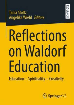 Education – Spirituality – Creativity: Reflections on Waldorf Education de Tania Stoltz