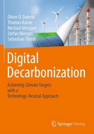 Digital Decarbonization: Achieving climate targets with a technology-neutral approach de Oliver D. Doleski