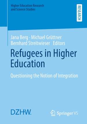 Refugees in Higher Education: Questioning the Notion of Integration de Jana Berg