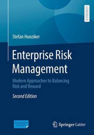 Enterprise Risk Management: Modern Approaches to Balancing Risk and Reward de Stefan Hunziker