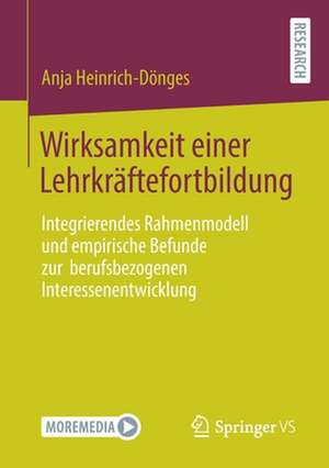 Wirksamkeit einer Lehrkräftefortbildung: Integrierendes Rahmenmodell und empirische Befunde zur berufsbezogenen Interessenentwicklung de Anja Heinrich-Dönges