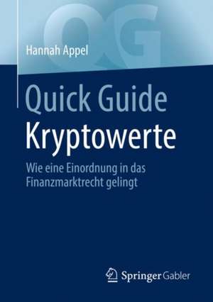 Quick Guide Kryptowerte: Wie eine Einordnung in das Finanzmarktrecht gelingt de Hannah Appel