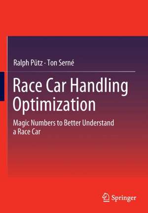 Race Car Handling Optimization: Magic Numbers to Better Understand a Race Car de Ralph Pütz