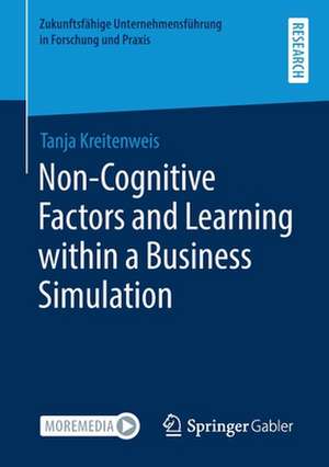 Non-Cognitive Factors and Learning within a Business Simulation de Tanja Kreitenweis