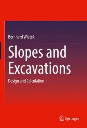 Slopes and Excavations: Design and Calculation de Bernhard Wietek