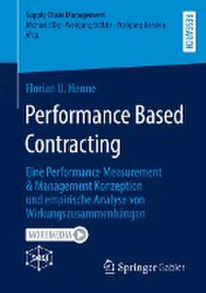 Performance Based Contracting: Eine Performance Measurement & Management Konzeption und empirische Analyse von Wirkungszusammenhängen de Florian U. Henne