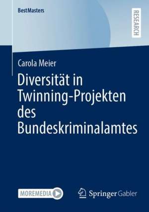 Diversität in Twinning-Projekten des Bundeskriminalamtes de Carola Meier