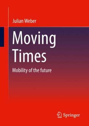 Moving Times: Mobility of the future de Julian Weber