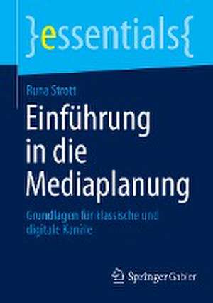 Einführung in die Mediaplanung: Grundlagen für klassische und digitale Kanäle de Runa Strott