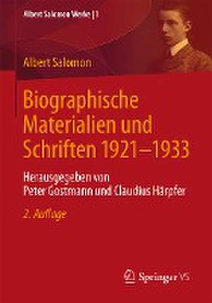 Biographische Materialien und Schriften 1921-1933: Herausgegeben von Peter Gostmann und Claudius Härpfer de Albert Salomon