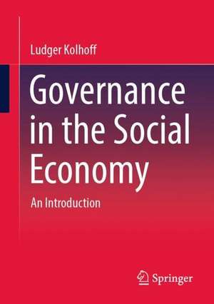 Governance in the Social Economy: An Introduction de Ludger Kolhoff