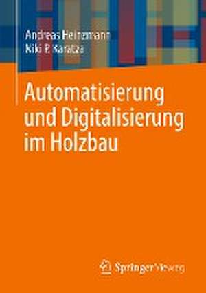 Automatisierung und Digitalisierung im Holzbau de Andreas Heinzmann