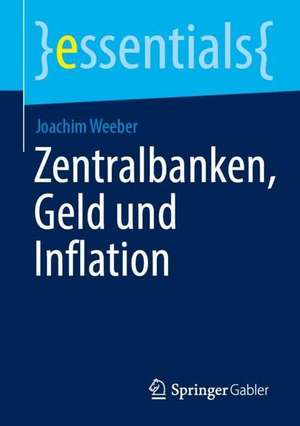 Zentralbanken, Geld und Inflation de Joachim Weeber