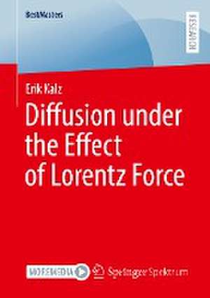 Diffusion under the Effect of Lorentz Force de Erik Kalz