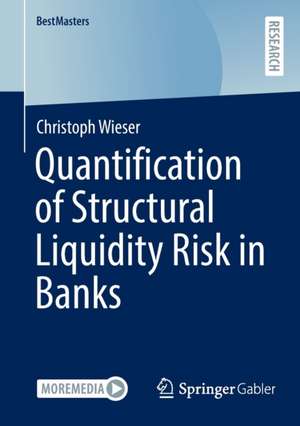 Quantification of Structural Liquidity Risk in Banks de Christoph Wieser