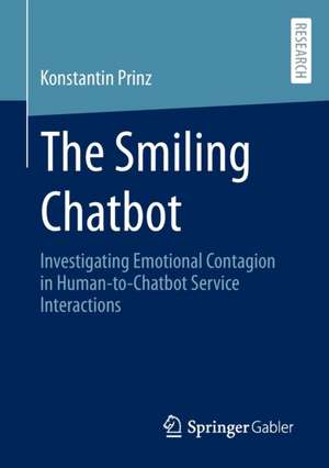 The Smiling Chatbot: Investigating Emotional Contagion in Human-to-Chatbot Service Interactions de Konstantin Prinz