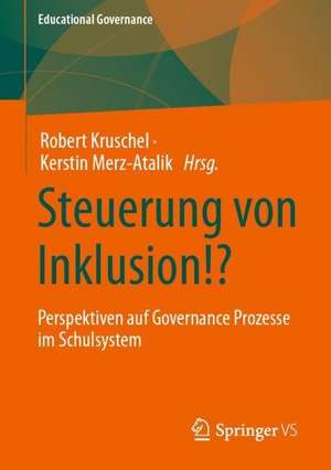 Steuerung von Inklusion!?: Perspektiven auf Governance Prozesse im Schulsystem de Robert Kruschel