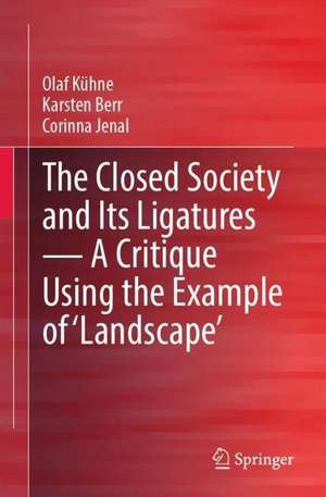 The Closed Society and Its Ligatures—A Critique Using the Example of 'Landscape' de Olaf Kühne