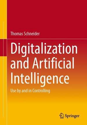 Digitalization and Artificial Intelligence: Use by and in Controlling de Thomas Schneider