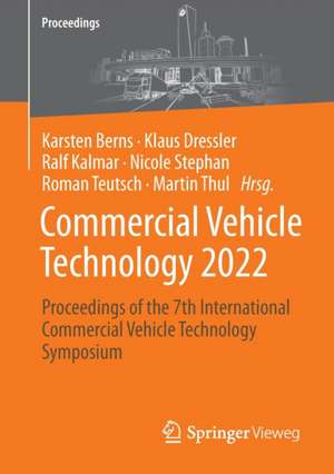 Commercial Vehicle Technology 2022: Proceedings of the 7th International Commercial Vehicle Technology Symposium de Karsten Berns