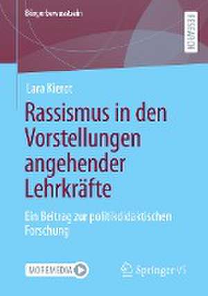 Rassismus in den Vorstellungen angehender Lehrkräfte: Ein Beitrag zur politikdidaktischen Forschung de Lara Kierot