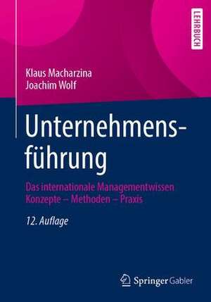 Unternehmensführung: Das internationale Managementwissen Konzepte – Methoden – Praxis de Klaus Macharzina