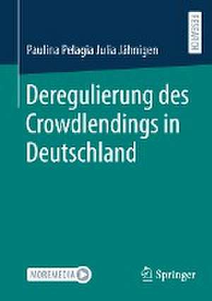 Deregulierung des Crowdlendings in Deutschland de Paulina Pelagia Julia Jähnigen