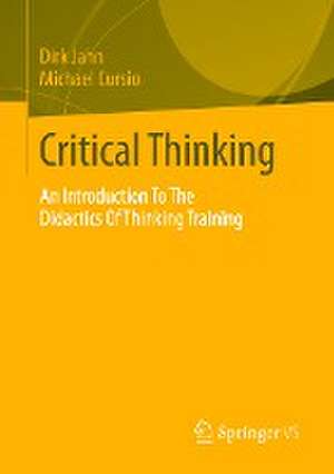 Critical Thinking: An Introduction To The Didactics Of Thinking Training de Dirk Jahn