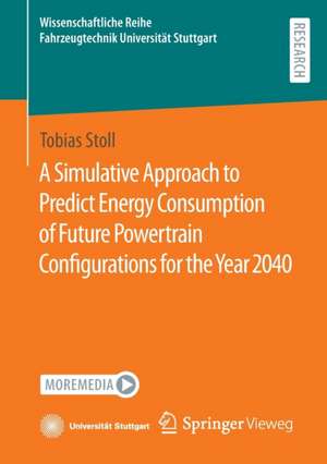 A Simulative Approach to Predict Energy Consumption of Future Powertrain Configurations for the Year 2040 de Tobias Stoll